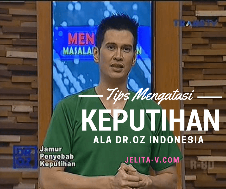 Tips Mengatasi Keputihan Kata Dr.Oz Indonesia