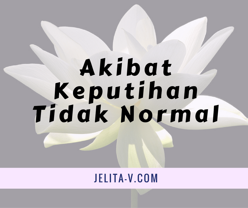 Akibat Keputihan Tidak Normal